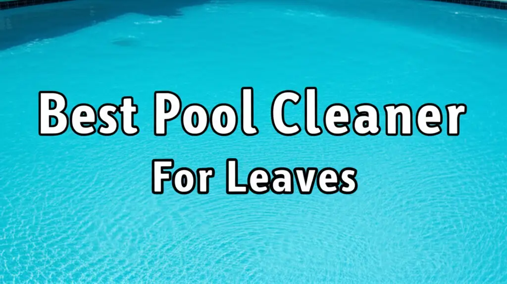 Tired of scooping endless leaves from your pool? We tested dozens of models to find the top performers. This guide will help you find the perfect pool cleaner for leaves to get a sparkling clean pool with less effort.