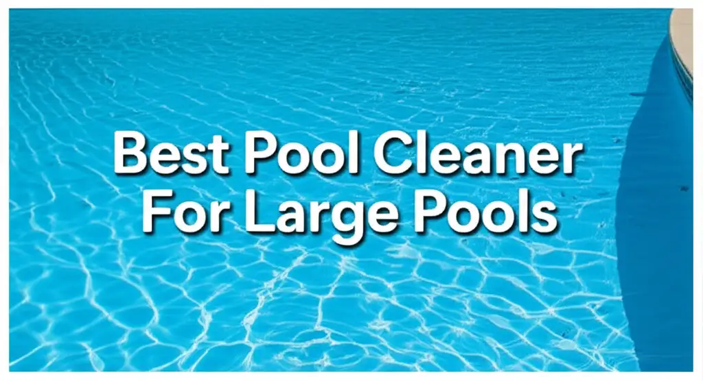 Tired of spending hours cleaning your large pool? We tested dozens of models to find the best pool cleaner for large pools, ensuring you get a sparkling clean swim with minimal effort.