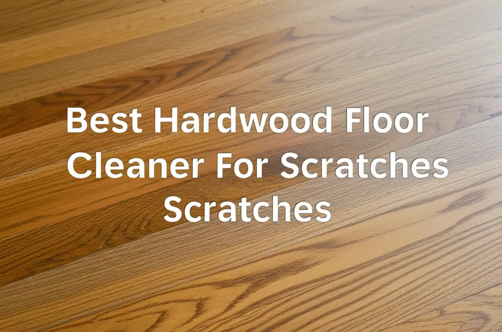 Discover the best hardwood floor cleaner for scratches to enhance your experience. Find top solutions based on thorough testing and reviews.