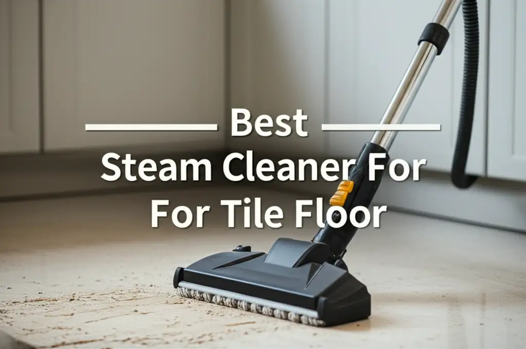 10 Best Steam Cleaner For Tile Floor in 2025