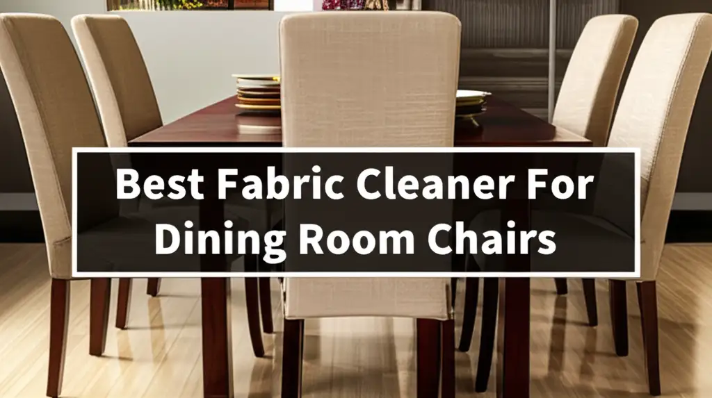 Tired of stubborn stains on your dining chairs? We tested dozens of products to find the Best Fabric Cleaner For Dining Room Chairs for you. Get ready for spotless, refreshed upholstery that looks brand new.