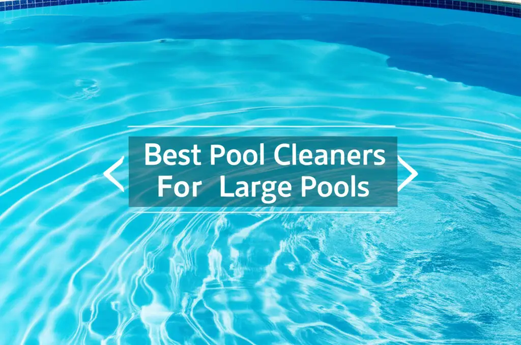 Struggling to keep your large pool sparkling clean? We tested dozens of models to find the top pool cleaners for large pools. Let us help you find the perfect one.