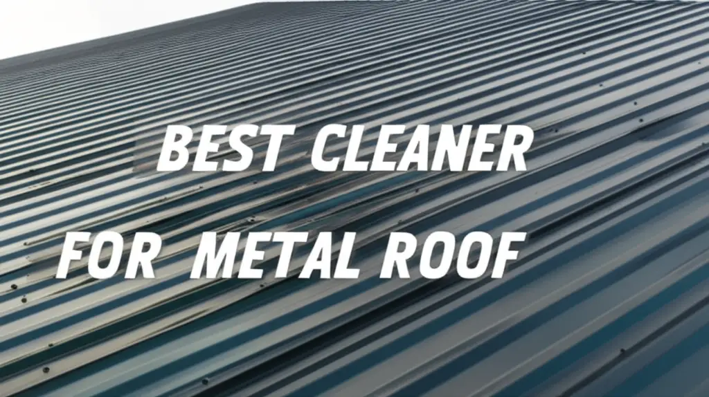 7 Best Cleaner For Metal Roof of 2025