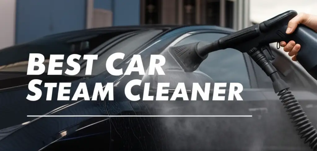 10 Best Car Steam Cleaner Models for a Showroom Shine