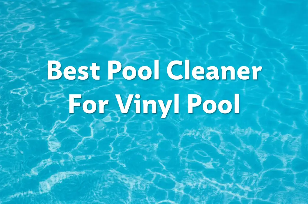 Searching for the perfect pool cleaner for your vinyl pool? We tested dozens of options to help you find the best solution for a sparkling clean swim.