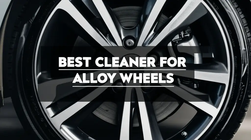 Best Cleaner For Alloy Wheels