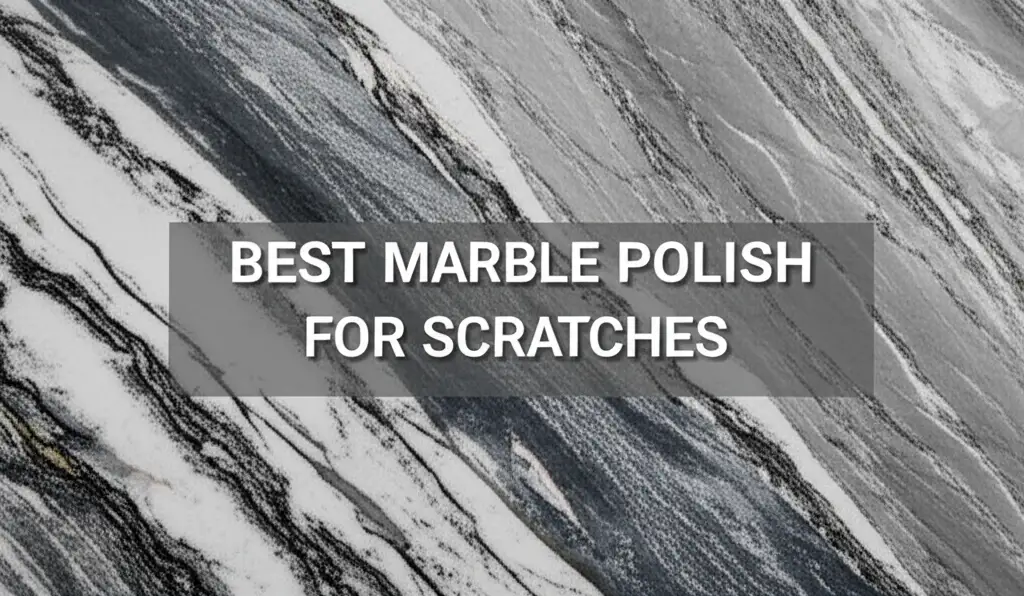 7 Best Marble Polish For Scratches in 2025