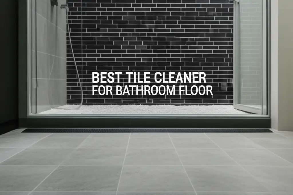 10 Best Tile Cleaners for Bathroom Floors – Top Cleaning Solutions