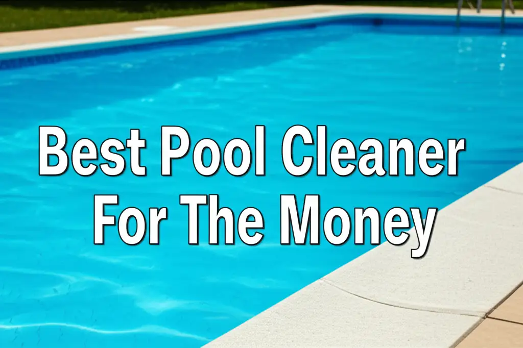 Discover the best pool cleaner for the money to enhance your experience. Find top solutions based on thorough testing and reviews.