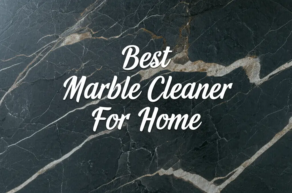 8 Best Marble Cleaner For Home of 2025