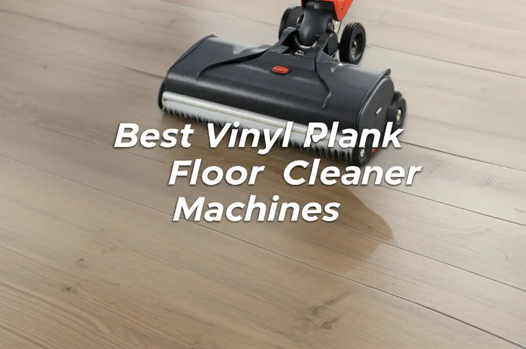 10 Best Vinyl Plank Floor Cleaner Machines 2025