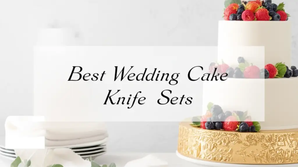 10 Best Wedding Cake Knife Sets for a Perfect Cut