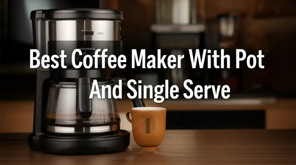 Need the Best Coffee Maker With Pot And Single Serve? We tested dozens of models for versatility and taste to help you find the perfect brewer for any occasion.