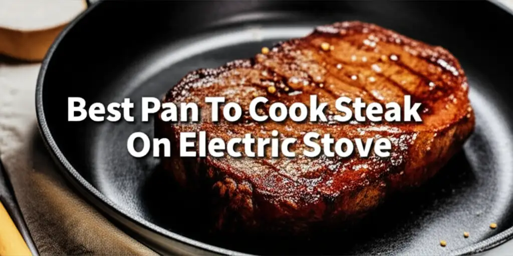 Struggling to get a perfect sear on your steak? We tested dozens of pans to find the best pan to cook steak on electric stove, helping you cook like a pro.