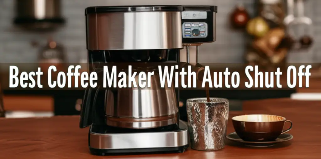 7 Best Coffee Maker With Auto Shut Off 2025