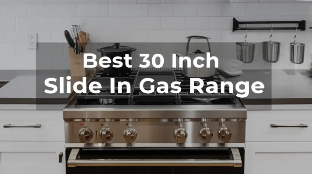 Best 30 Inch Slide In Gas Range