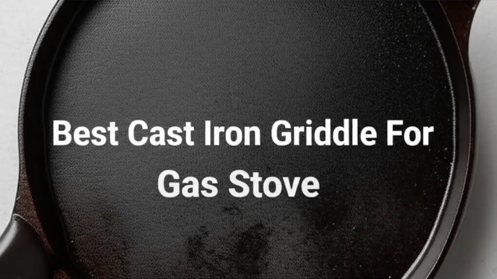 8 Best Cast Iron Griddle For Gas Stove 2025