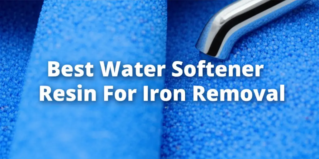 10 Best Water Softener Resin For Iron Removal 2025