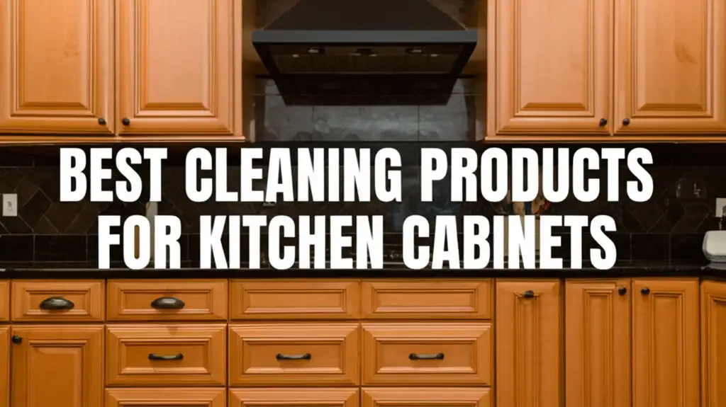 7 Best Cleaning Products For Kitchen Cabinets 2025