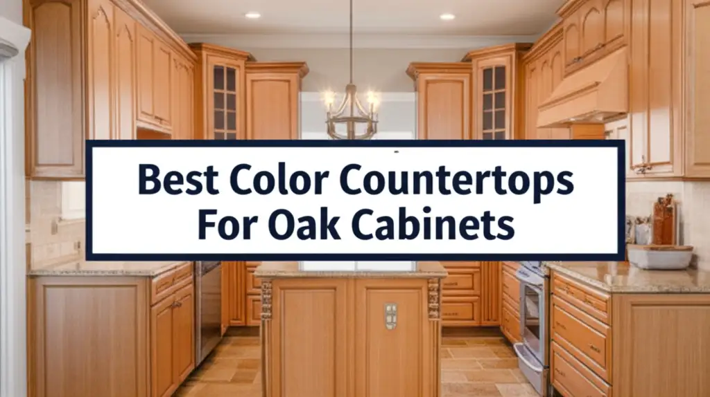 10 Best Color Countertops For Oak Cabinets 2025