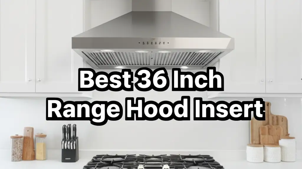 Discover the 36 inch range hood insert to enhance your experience. Find top solutions based on thorough testing and reviews.