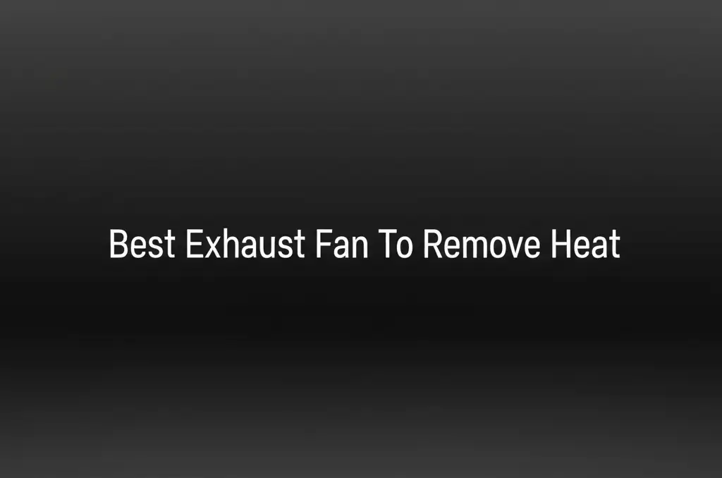 10 Best Exhaust Fan To Remove Heat 2025