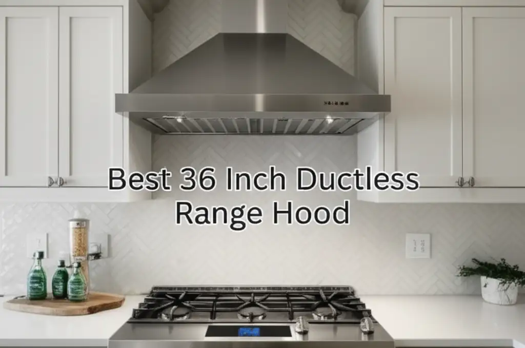 7 Best 36 Inch Ductless Range Hoods 2025