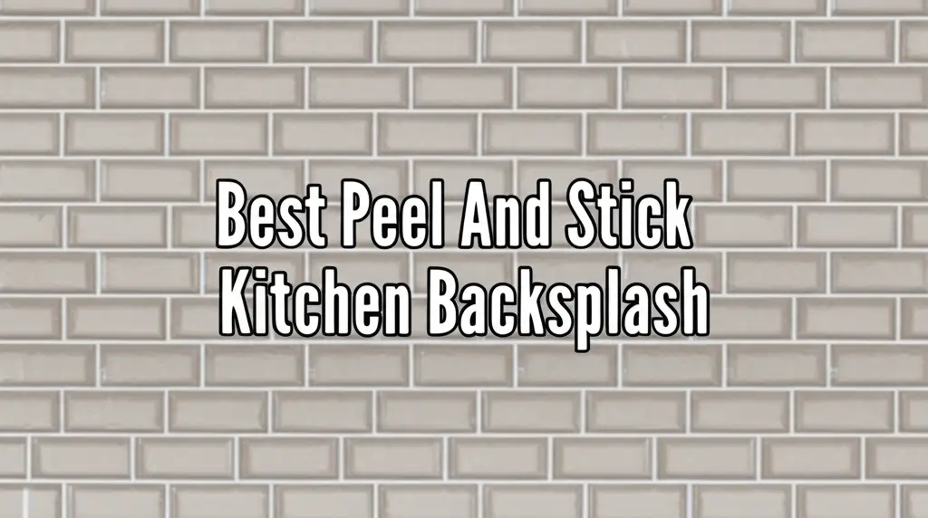Best Peel And Stick Kitchen Backsplash