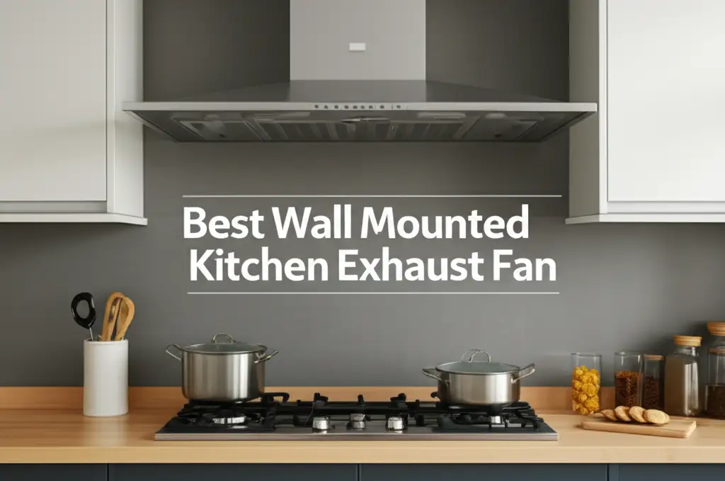 Best Wall Mounted Kitchen Exhaust Fan