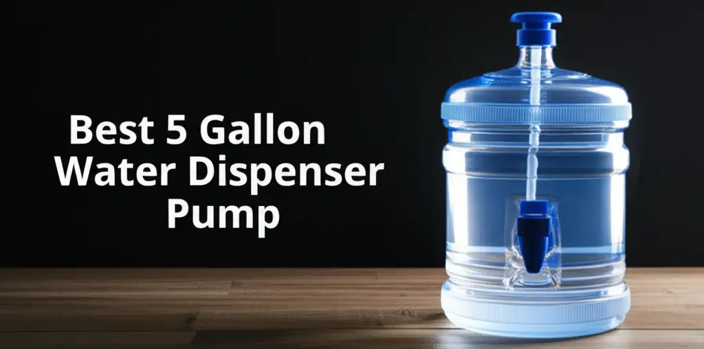 7 Best 5 Gallon Water Dispenser Pump 2025