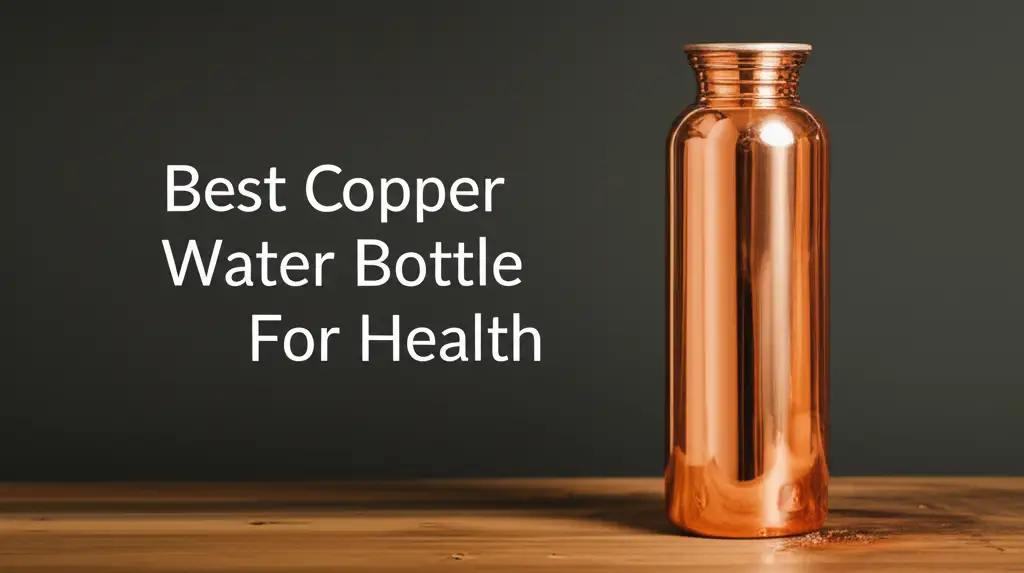 7 Best Copper Water Bottles For Health 2025