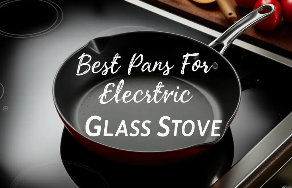 Struggling to find the right cookware? We tested dozens to find the best pans for electric glass stove. Let us help you choose the perfect set for even heating and flawless results.