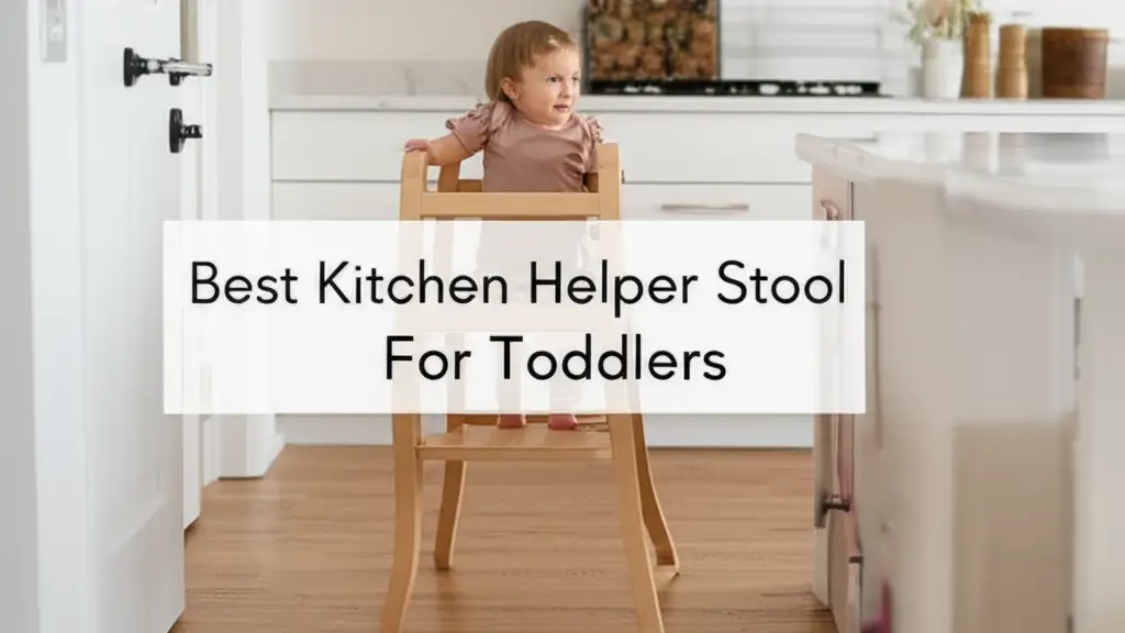 9 Best Kitchen Helper Stool For Toddlers 2025