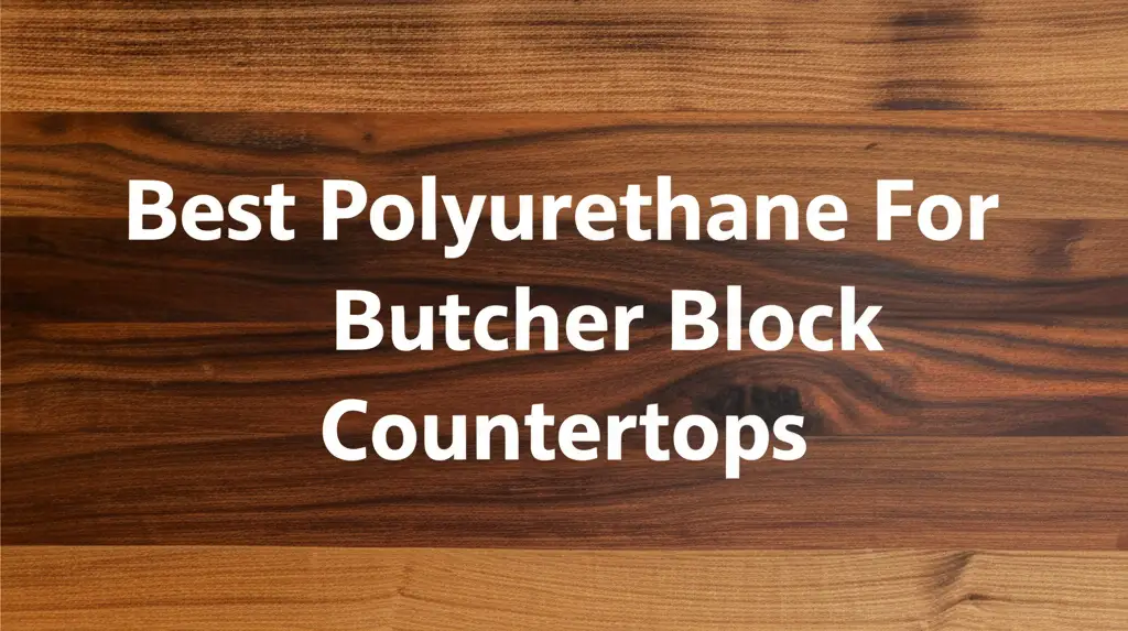 Best Polyurethane For Butcher Block Countertops