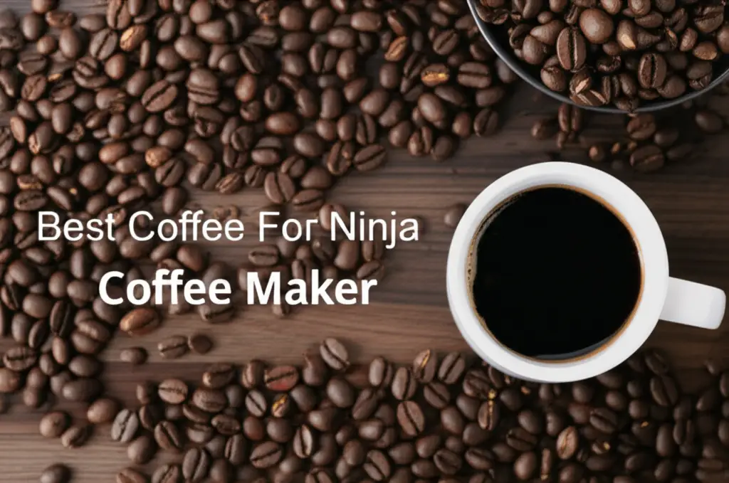 7 Best Coffee For Ninja Coffee Maker 2025