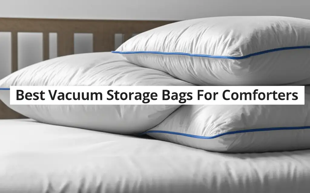 Struggling with bulky comforters? We tested dozens of vacuum storage bags for comforters to find the most durable and space-saving options for your home.