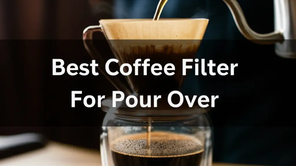 7 Best Coffee Filter For Pour Over in 2025