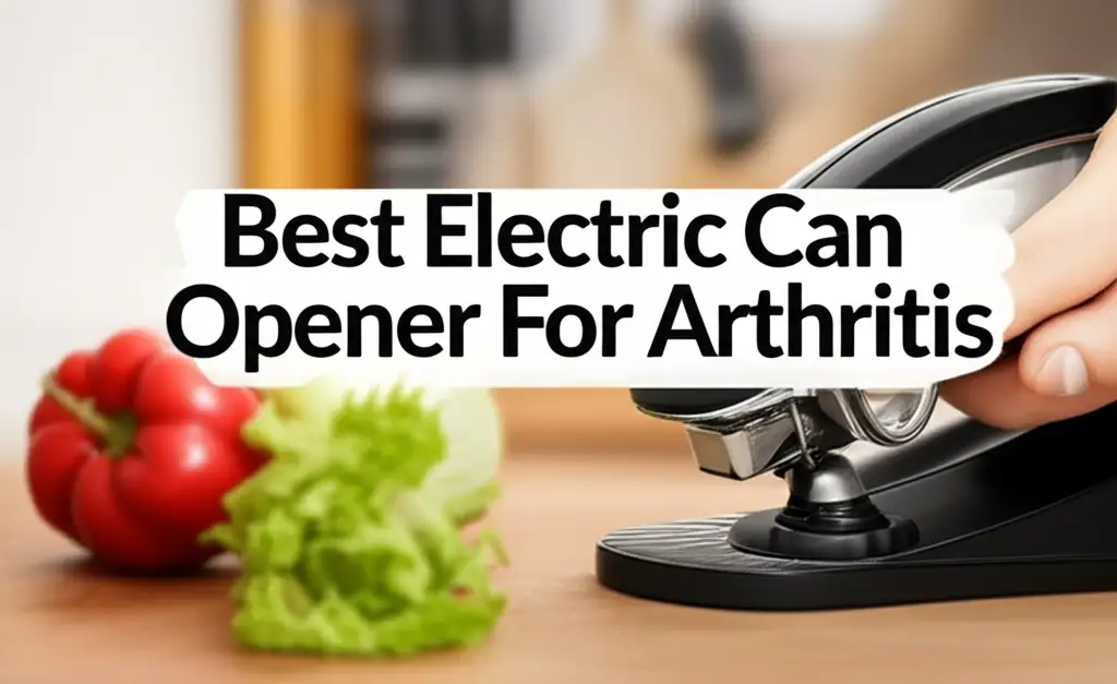 Best Electric Can Opener For Arthritis