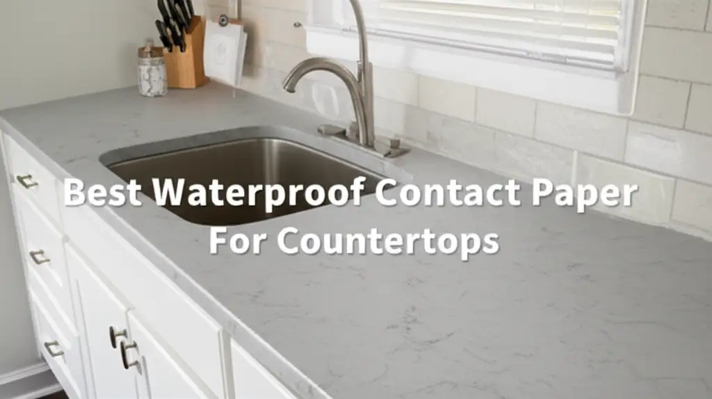 9 Best Waterproof Contact Paper For Countertops 2025