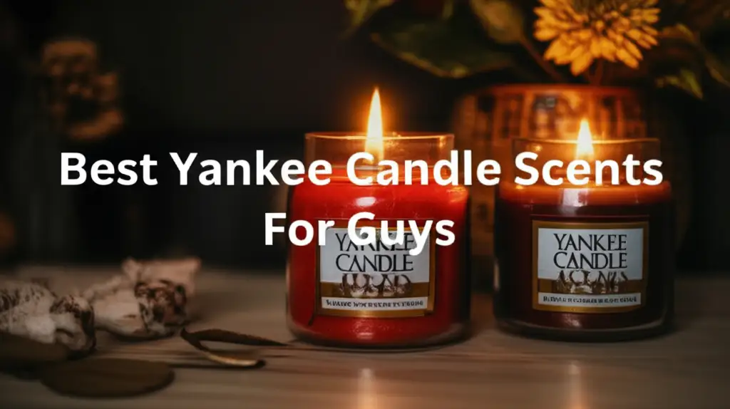 Best Yankee Candle Scents For Guys