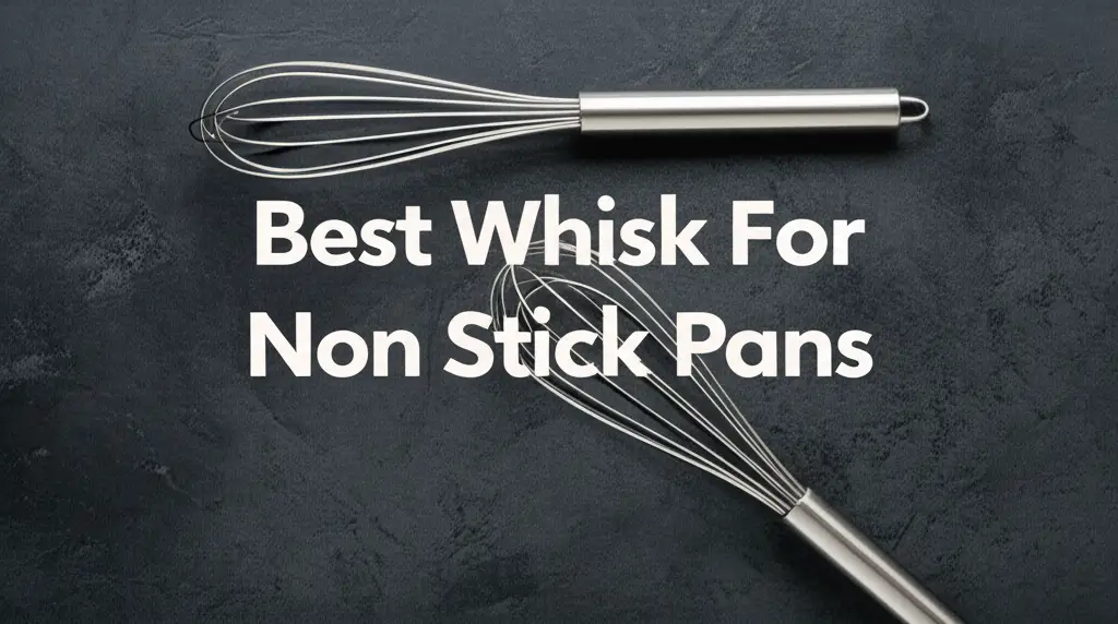 Discover the whisk for non stick pans to enhance your experience. Find top solutions based on thorough testing and reviews.
