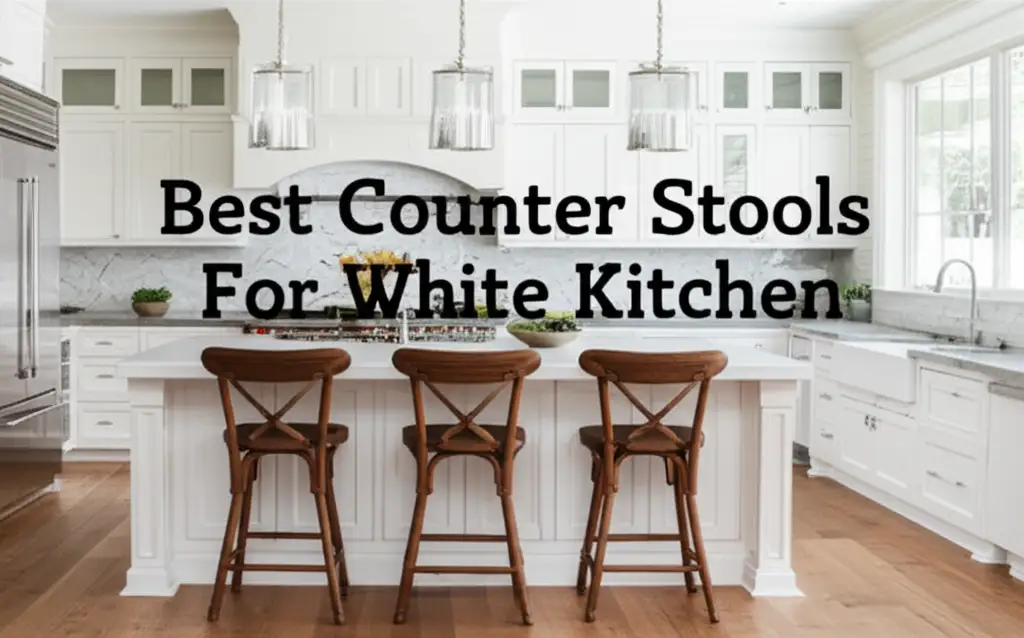 7 Best Counter Stools For White Kitchen 2025
