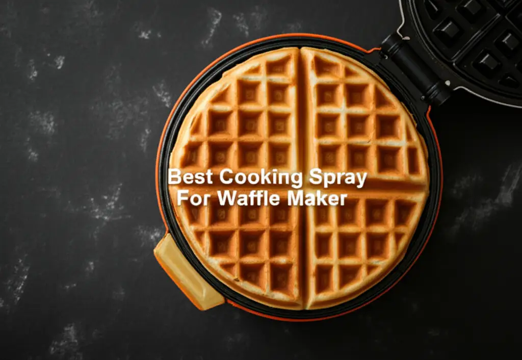 10 Best Cooking Spray For Waffle Maker 2025