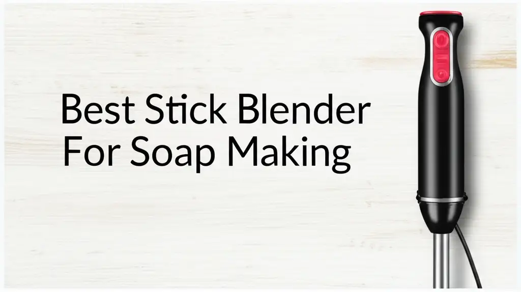 Struggling to find the right tool for smooth soap batters? We tested dozens of models to find the best stick blender for soap making, ensuring you get perfect emulsification every time.