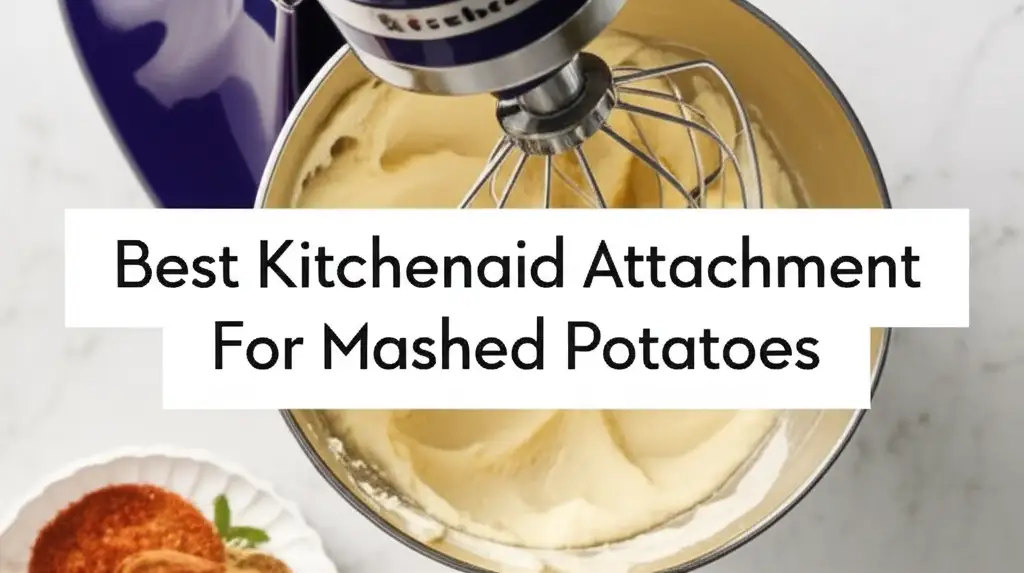 7 Best Kitchenaid Attachment For Mashed Potatoes 2025