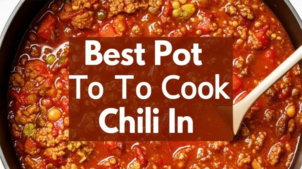 7 Best Pots to Cook Chili In 2025