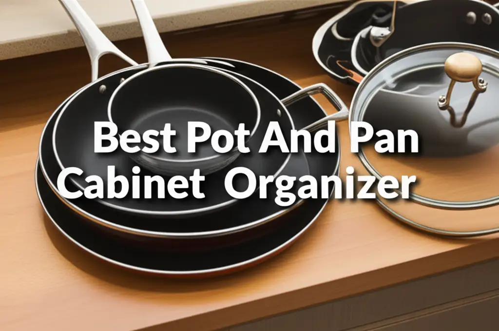 10 Best Pot And Pan Cabinet Organizers for 2025
