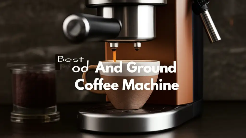10 Best Pod And Ground Coffee Machine 2025
