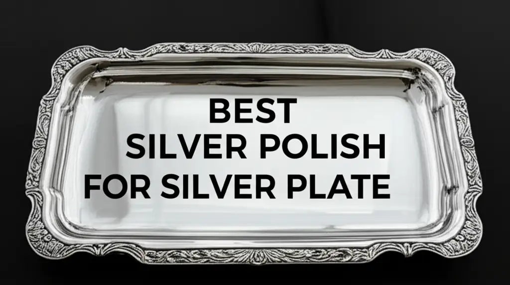 7 Best Silver Polish For Silver Plate 2025