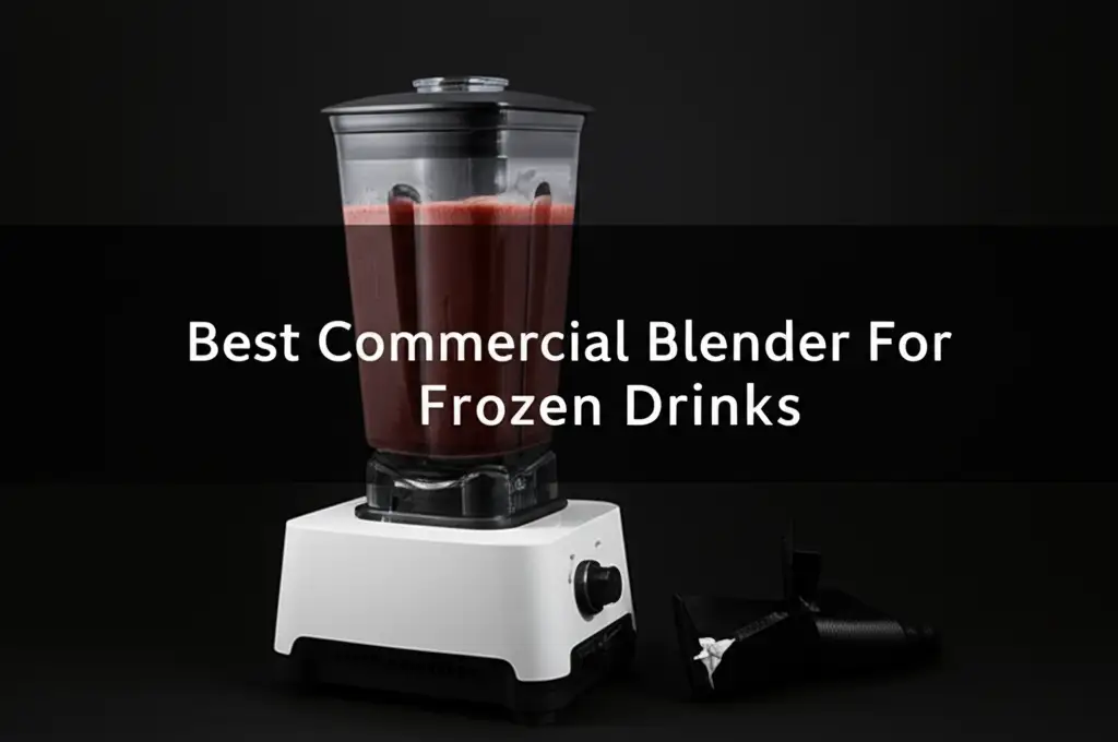 10 Best Commercial Blender For Frozen Drinks 2025